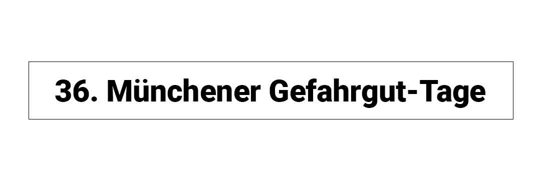 36. Münchener Gefahrgut-Tage